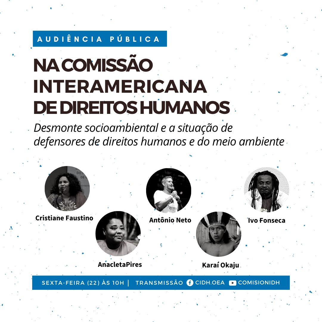 Organizações e defensores de direitos humanos e meio ambiente denunciam escalada de violações de direitos no Brasil à CIDH