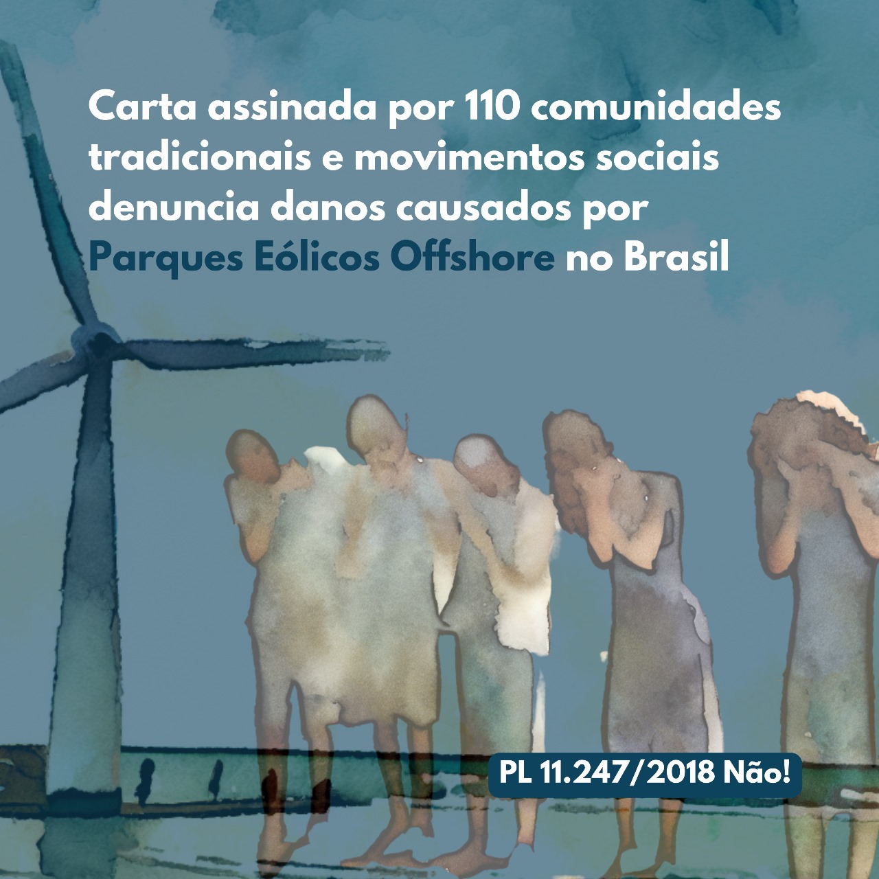 Carta das Comunidades Tradicionais, Movimentos Sociais e Sociedade Civil à Câmara  Federal sobre o PL: 11.247 /2018 (regulamentação das eólicas offshore no Brasil)